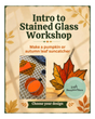 Intro to stained glass Workshop Autumn DesignsSundayOctober 11th 2 pm
